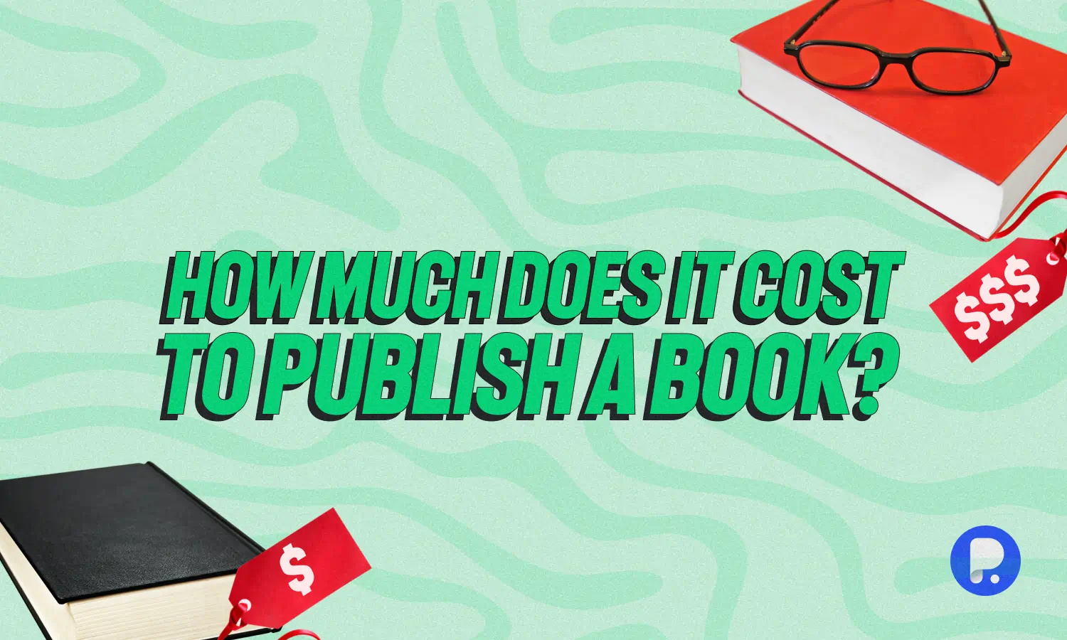 How Much Does It Cost to Publish a Book: Traditional Publishing vs